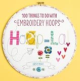 Hoop La 100 Things To Do With Embroidery Hoops English Edition