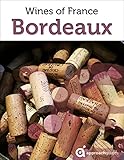 Bordeaux Guide To The Wines Of France