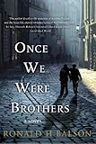 Once We Were Brothers A Novel Liam Taggart And Catherine Lockhart Book 1