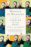 Wonder Of Wonders A Cultural History Of Fiddler On The Roof English Edition