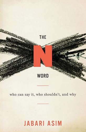 The N Word: Who Can Say It, Who Shouldn't, and Why book cover
