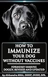 How To Immunize Your Dog Without Vaccines Formerly Immune Doggy Revised And Updated English Edition