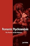 Romantic Psychoanalysis The Burden Of The Mystery English Edition