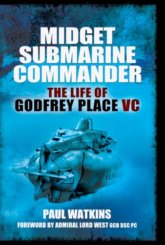 Midget Submarine Commander: The Life of Godfrey Place VC book cover