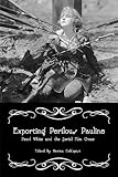Exporting Perilous Pauline Pearl White And Serial Film Craze Women Film History International English Edition