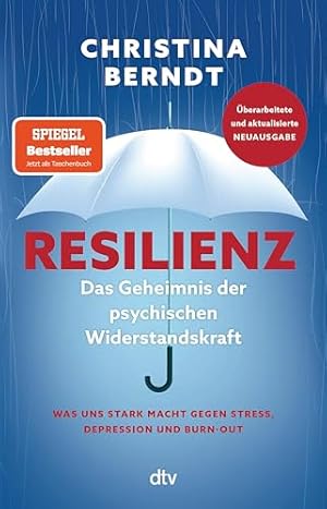 Resilienz: Das Geheimnis der psychischen Widerstandskraft Christina Berndt