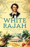 White Rajah A Biography Of Sir James Brooke English Edition