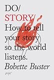 Do Story How To Tell Your Story So The World Listens Do Books Book 5 English Edition