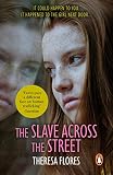 The Slave Across The Street The Harrowing True Story Of How A 15yearold Girl Became A Sex Slave English Edition