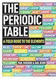 The Periodic Table A Field Guide To The Elements English Edition