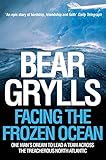 Facing The Frozen Ocean One Mans Dream To Lead A Team Across The Treacherous North Atlantic English Edition