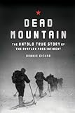 Dead Mountain The Untold True Story Of The Dyatlov Pass Incident English Edition