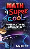 Math Is Supercool An Introduction To Trigonometry Trigonometry Trigonometry For Dummies English Edition