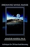 Dreaming While Awake Techniques For 24hour Lucid Dreaming English Edition