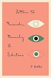 Letters To Friends Family And Editors The Schocken Kafka Library English Edition