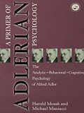 Primer Of Adlerian Psychology The Analytic Behavioural Cognitive Psychology Of Alfred Adler English Edition