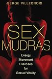 Sex Mudras Energy Movement Exercises For Sexual Vitality English Edition