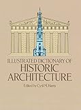 Illustrated Dictionary Of Historic Architecture Dover Architecture English Edition