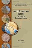 The Usmexico Border The Treaty Of Guadalupe Hidalgo Arbitrary Borders