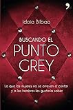 Buscando El Punto Grey Lo Que Las Mujeres No Se Atreven A Contar Y A Los Hombres Les Gustara Saber