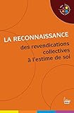 La Reconnaissance Des Revendications Collectives Lestime De Soi Petite Bibliothque De Sciences Humaines