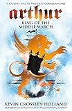 Arthur King Of The Middle March Book 3 Arthur Trilogy English Edition