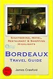 Bordeaux The Wine Region France Travel Guide Sightseeing Hotel Restaurant Shopping Highlights Illustrated