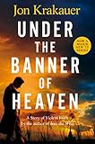 Under The Banner Of Heaven A Story Of Violent Faith English Edition