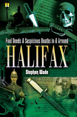Foul Deeds & Suspicious Deaths in & Around Halifax book cover