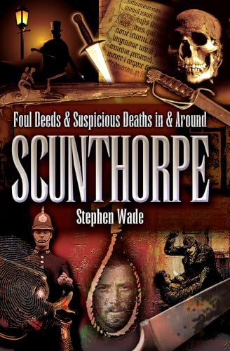Foul Deeds & Suspicious Deaths In & Around Scunthorpe book cover