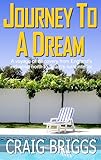 Journey To A Dream A Voyage Of Discovery From Englands Industrial North To Spains Rural Interior The Journey Book 1 English Edition
