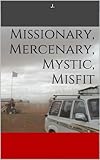 Missionary Mercenary Mystic Misfit English Edition