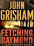 Fetching Raymond A Story From The Ford County Collection English Edition