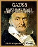 Gauss Ein Umriss Seines Lebens Und Wirkens German Edition