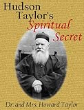 Hudson Taylors Spiritual Secret