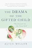The Drama Of The Gifted Child The Search For The True Self Third Edition