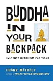 Buddha In Your Backpack Everyday Buddhism For Teens