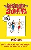 The Kooks Guide To Surfing The Ultimate Instruction Manual How To Ride Waves With Skill Style And Etiquette English Edition