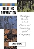 Bullying Prevention Creating A Positive School Climate And Developing Social Competence English Edition