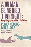 A Human Being Died That Night Forgiving Apartheids Chief Killer English Edition