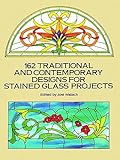 162 Traditional And Contemporary Designs For Stained Glass Projects Dover Stained Glass Instruction English Edition