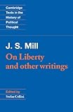 J S Mill On Liberty And Other Writings Cambridge Texts In The History Of Political Thought English Edition