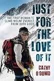 Just For The Love Of It The First Woman To Climb Mount Everest From Both Sides English Edition