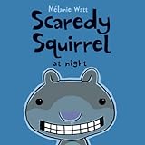 Scaredy Squirrel At Night
