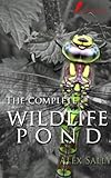 The Complete Wildlife Pond Wildlife Ponds How To Make Maintain And Enjoy A Wildlife Pond 2014 Edition English Edition