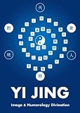 Yi Jing Image And Numerology Divination English Edition