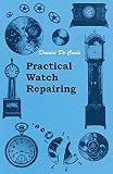Practical Watch Repairing English Edition