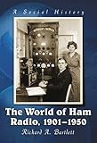 The World Of Ham Radio 19011950 A Social History English Edition