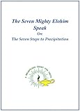 Seven Mighty Elohim Speak On The Seven Steps To Precipitation English Edition