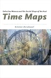 Time Maps Collective Memory And The Social Shape Of The Past English Edition